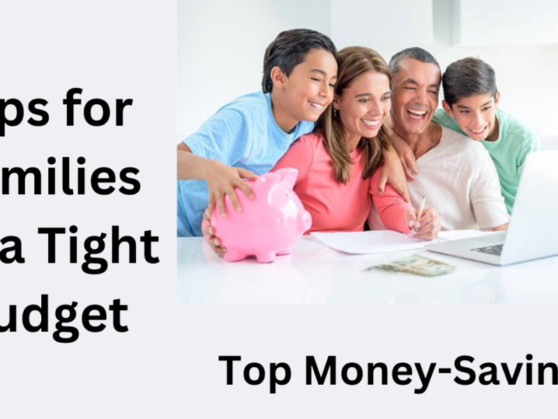 Top Money-Saving Tips for Families on a Tight Budget: